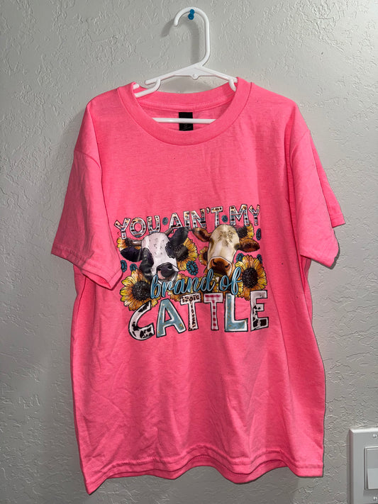 Girls Small- You Ain’t My Brand of Cattle T-Shirt